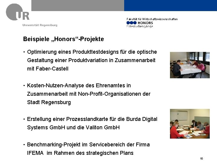 Fakultät für Wirtschaftswissenschaften Beispiele „Honors“-Projekte • Optimierung eines Produkttestdesigns für die optische Gestaltung einer