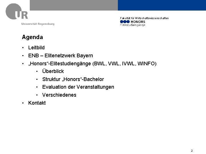 Fakultät für Wirtschaftswissenschaften Agenda • Leitbild • ENB – Elitenetzwerk Bayern • „Honors“-Elitestudiengänge (BWL,