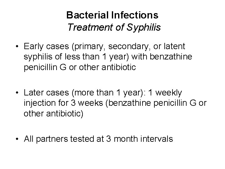 Bacterial Infections Treatment of Syphilis • Early cases (primary, secondary, or latent syphilis of