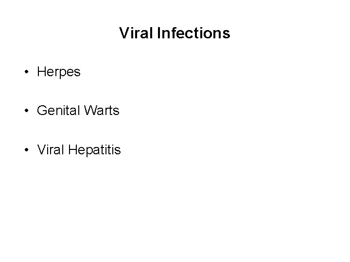 Viral Infections • Herpes • Genital Warts • Viral Hepatitis 