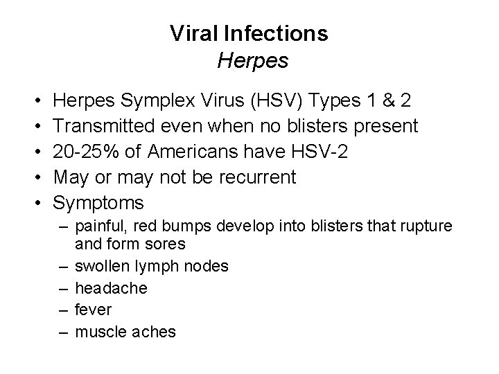 Viral Infections Herpes • • • Herpes Symplex Virus (HSV) Types 1 & 2