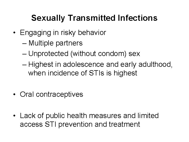 Sexually Transmitted Infections • Engaging in risky behavior – Multiple partners – Unprotected (without