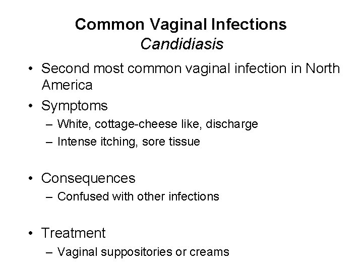 Common Vaginal Infections Candidiasis • Second most common vaginal infection in North America •