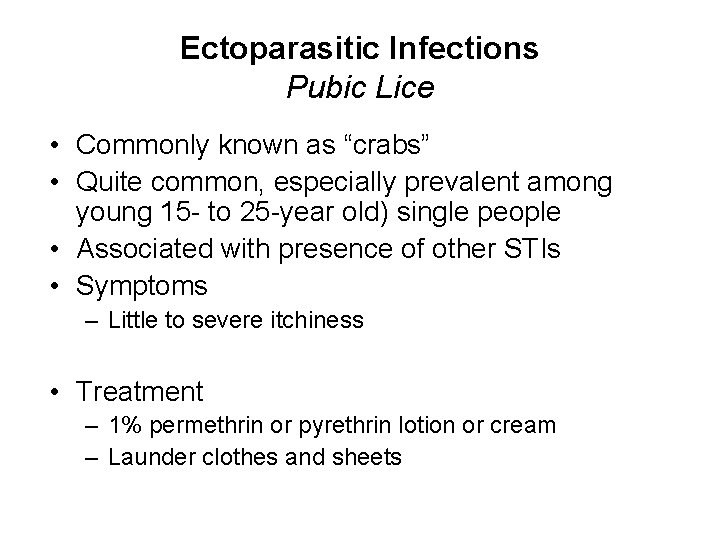 Ectoparasitic Infections Pubic Lice • Commonly known as “crabs” • Quite common, especially prevalent