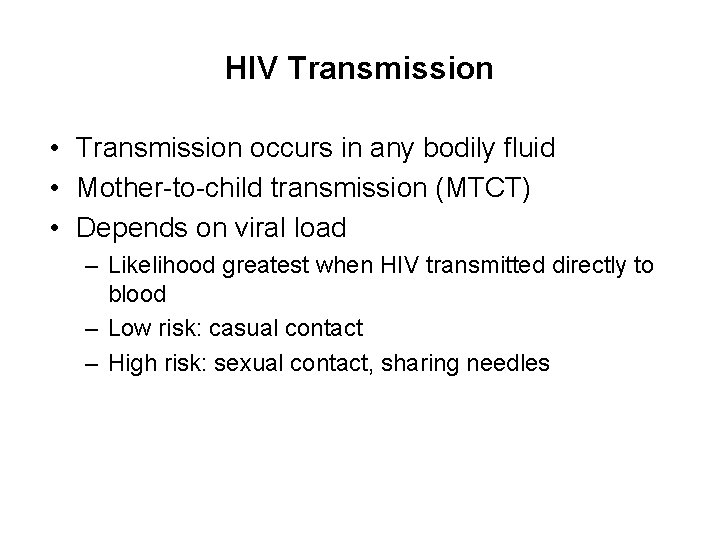 HIV Transmission • Transmission occurs in any bodily fluid • Mother-to-child transmission (MTCT) •