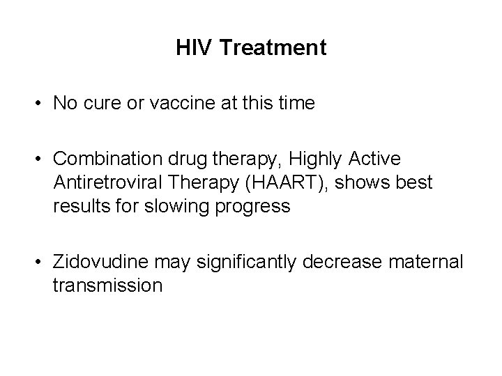 HIV Treatment • No cure or vaccine at this time • Combination drug therapy,