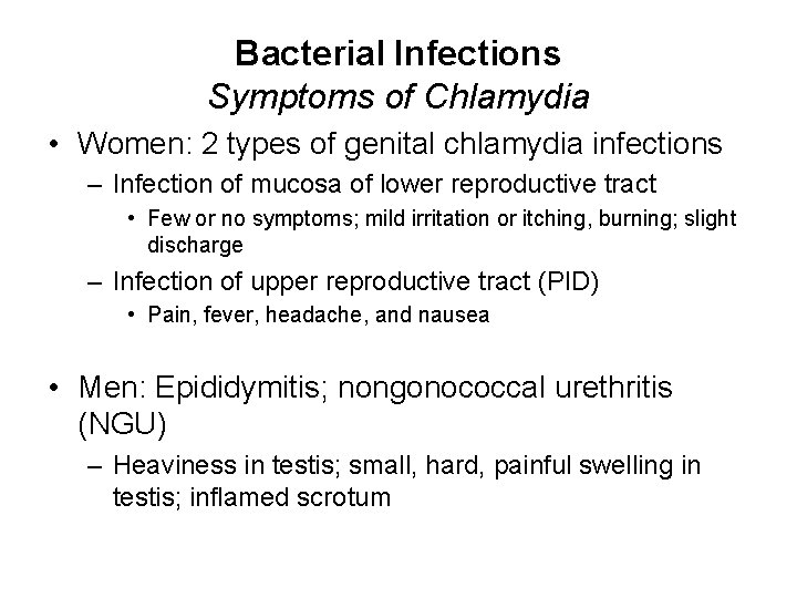 Bacterial Infections Symptoms of Chlamydia • Women: 2 types of genital chlamydia infections –