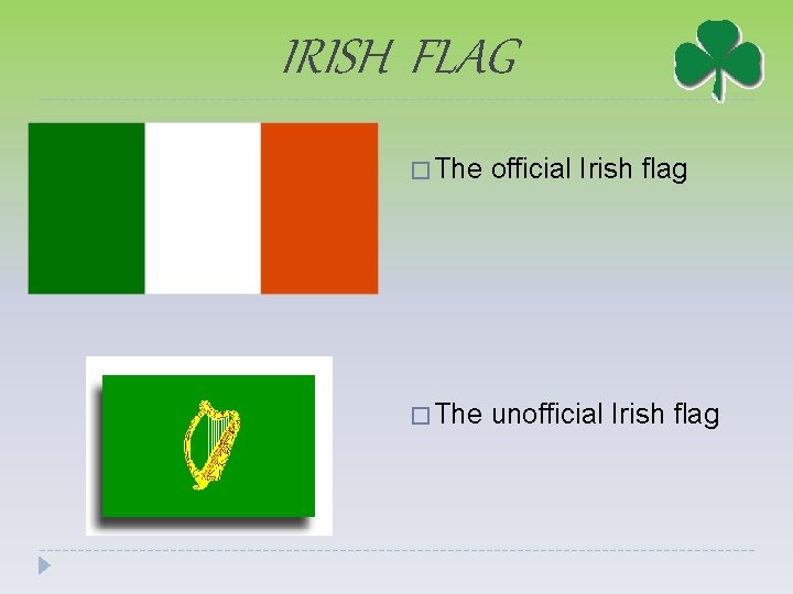 IRISH FLAG � The official Irish flag � The unofficial Irish flag 