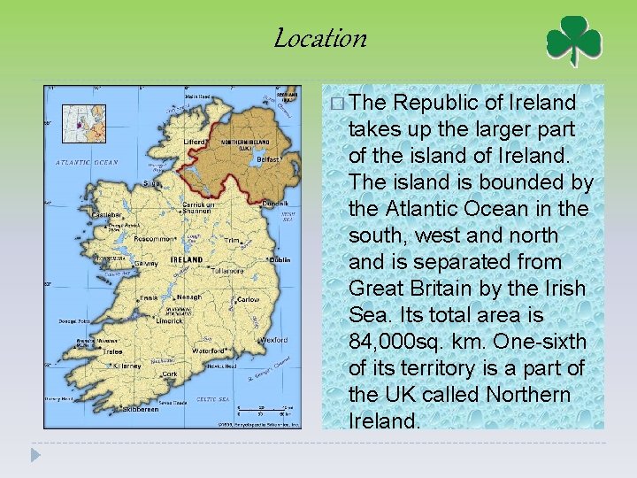 Location � The Republic of Ireland takes up the larger part of the island