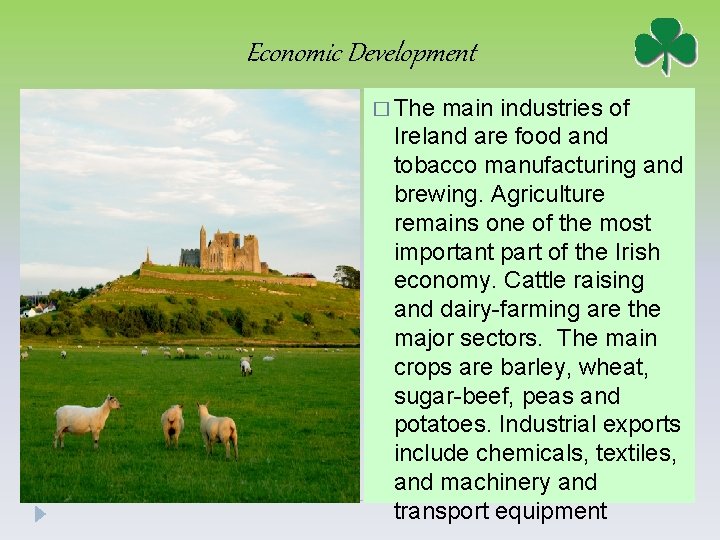 Economic Development � The main industries of Ireland are food and tobacco manufacturing and