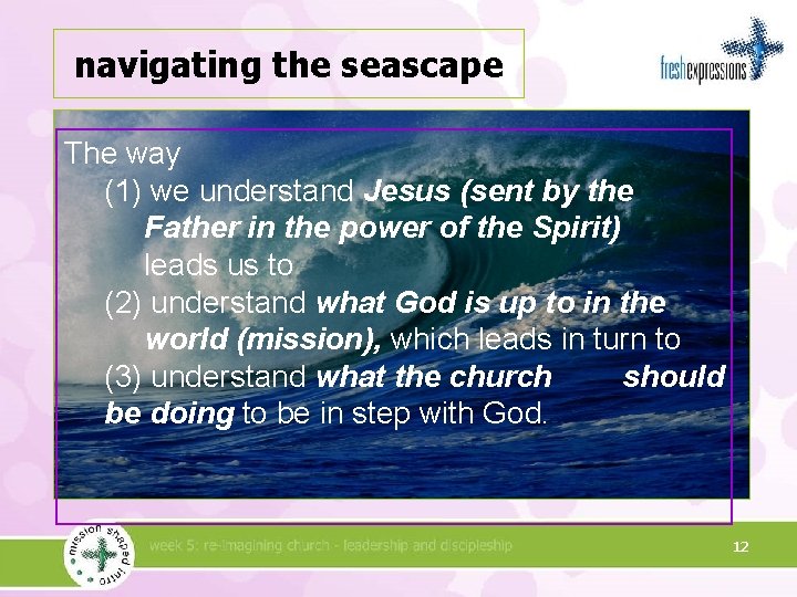 navigating the seascape The way (1) we understand Jesus (sent by the Father in