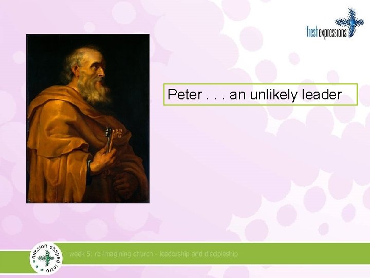 Peter. . . an unlikely leader 