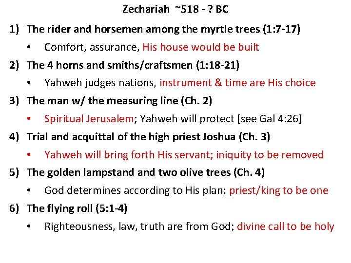 Zechariah ~518 - ? BC 1) The rider and horsemen among the myrtle trees