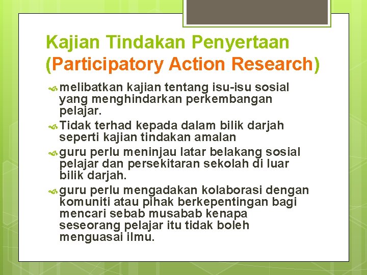 Kajian Tindakan Penyertaan (Participatory Action Research) melibatkan kajian tentang isu-isu sosial yang menghindarkan perkembangan