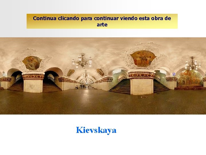 Continua clicando para continuar viendo esta obra de arte Kievskaya 
