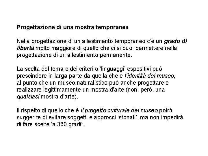 Progettazione di una mostra temporanea Nella progettazione di un allestimento temporaneo c’è un grado