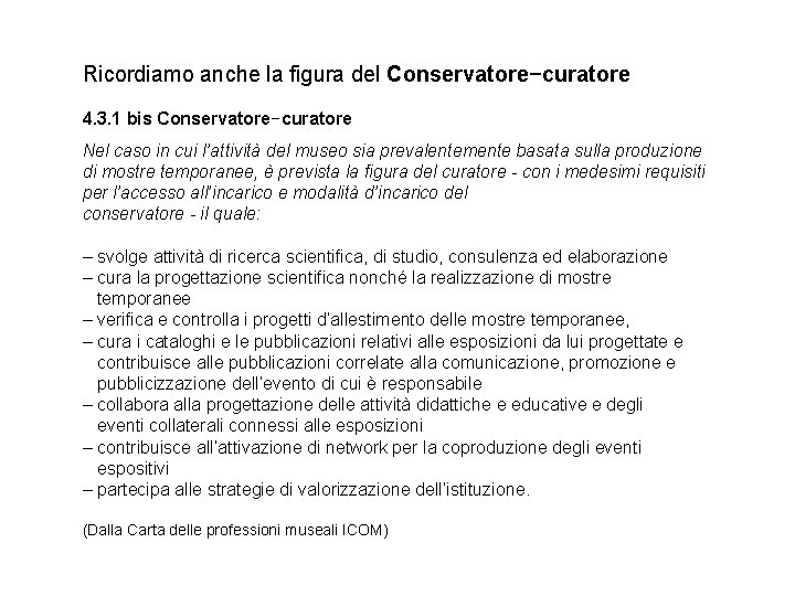 Ricordiamo anche la figura del Conservatore−curatore 4. 3. 1 bis Conservatore−curatore Nel caso in