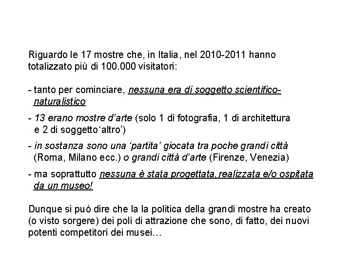 Riguardo le 17 mostre che, in Italia, nel 2010 -2011 hanno totalizzato più di