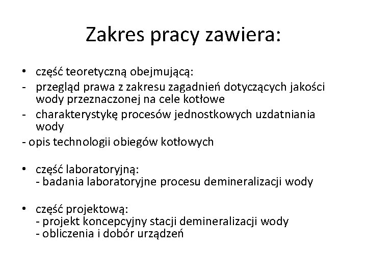 Zakres pracy zawiera: • część teoretyczną obejmującą: - przegląd prawa z zakresu zagadnień dotyczących