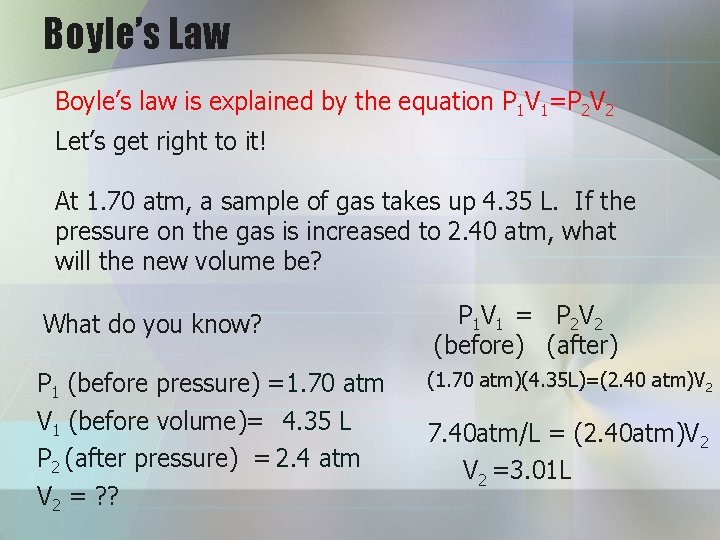 Boyle’s Law Boyle’s law is explained by the equation P 1 V 1=P 2