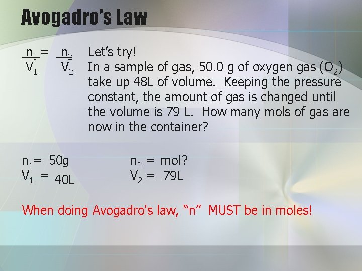 Avogadro’s Law n 1 = n 2 V 1 V 2 n 1= 50