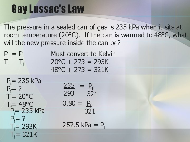 Gay Lussac’s Law The pressure in a sealed can of gas is 235 k.