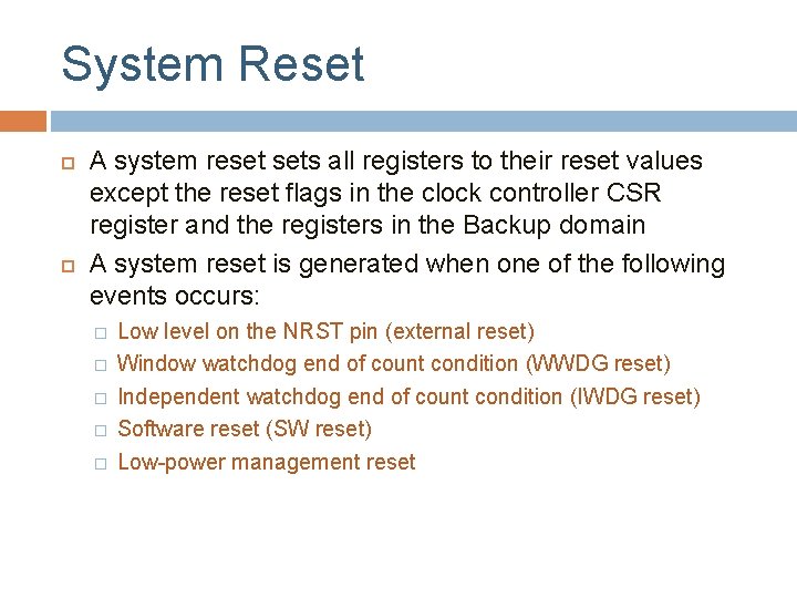 System Reset A system reset sets all registers to their reset values except the