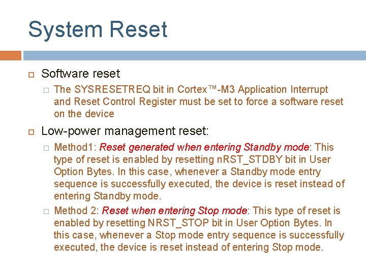 System Reset Software reset � The SYSRESETREQ bit in Cortex™-M 3 Application Interrupt and