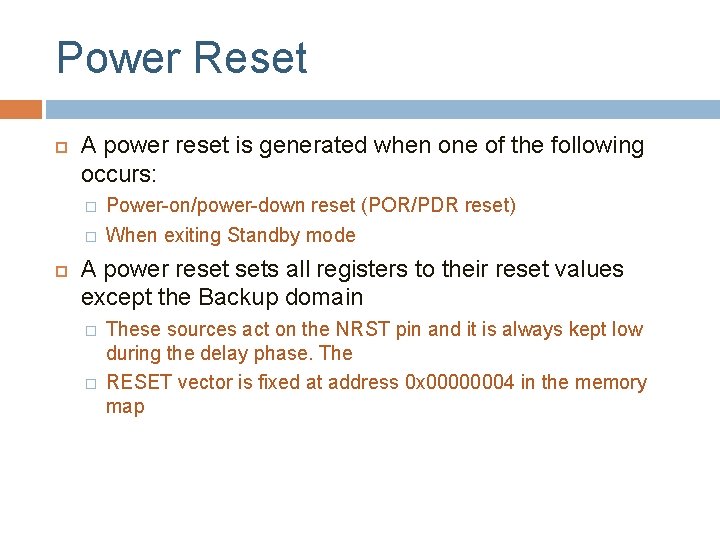 Power Reset A power reset is generated when one of the following occurs: �