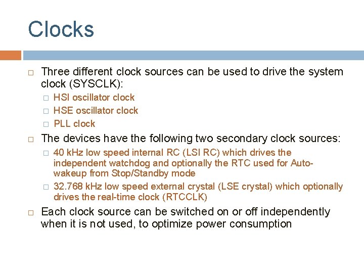 Clocks Three different clock sources can be used to drive the system clock (SYSCLK):
