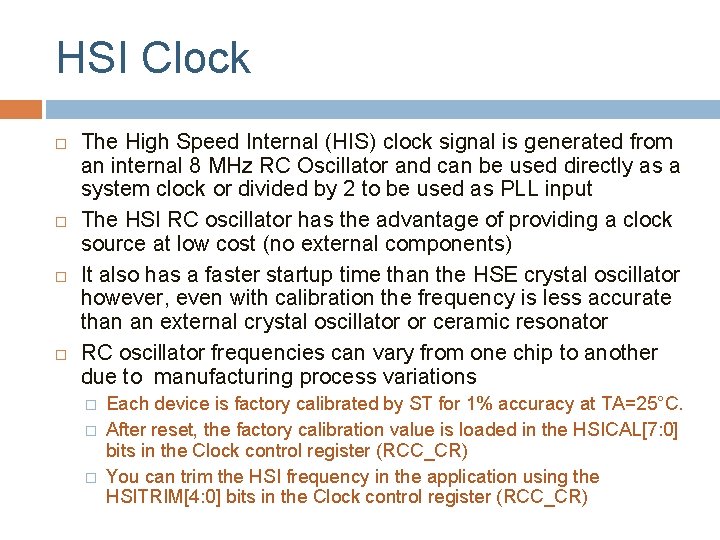 HSI Clock The High Speed Internal (HIS) clock signal is generated from an internal