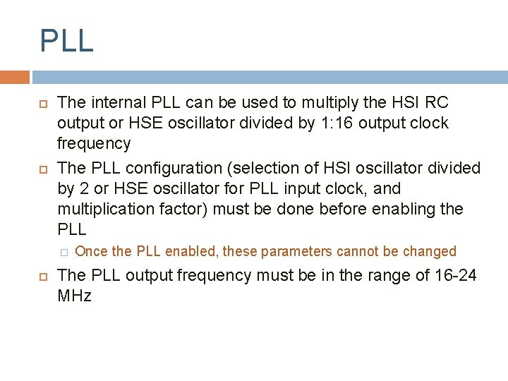 PLL The internal PLL can be used to multiply the HSI RC output or