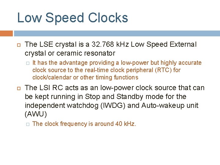 Low Speed Clocks The LSE crystal is a 32. 768 k. Hz Low Speed