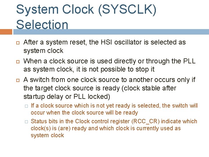 System Clock (SYSCLK) Selection After a system reset, the HSI oscillator is selected as