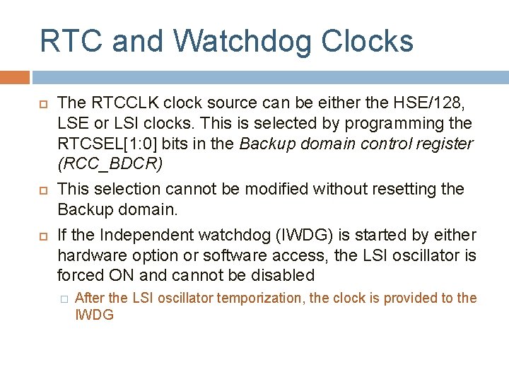 RTC and Watchdog Clocks The RTCCLK clock source can be either the HSE/128, LSE
