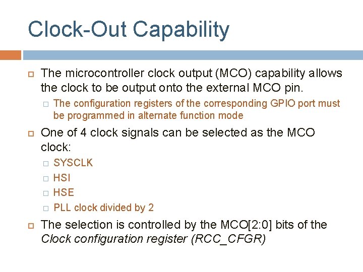 Clock-Out Capability The microcontroller clock output (MCO) capability allows the clock to be output