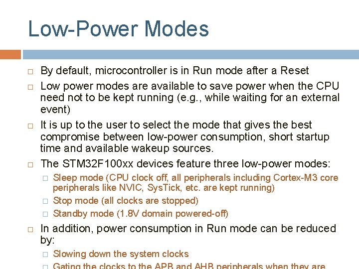 Low-Power Modes By default, microcontroller is in Run mode after a Reset Low power