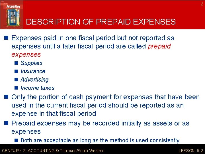 2 DESCRIPTION OF PREPAID EXPENSES n Expenses paid in one fiscal period but not