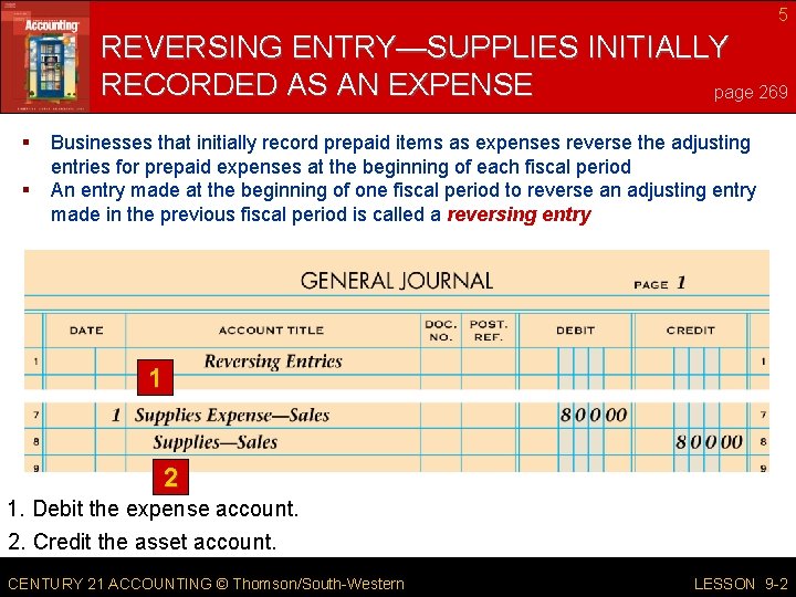 5 REVERSING ENTRY—SUPPLIES INITIALLY RECORDED AS AN EXPENSE page 269 § § Businesses that