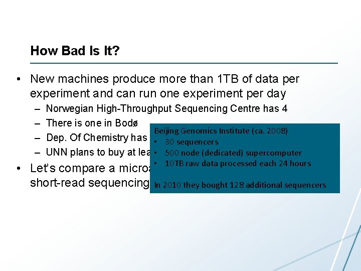 How Bad Is It? • New machines produce more than 1 TB of data How Bad Is It? • New machines produce more than 1 TB of data