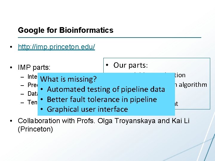 Google for Bioinformatics • http: //imp. princeton. edu/ • IMP parts: – – • Google for Bioinformatics • http: //imp. princeton. edu/ • IMP parts: – – •