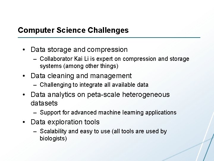 Computer Science Challenges • Data storage and compression – Collaborator Kai Li is expert Computer Science Challenges • Data storage and compression – Collaborator Kai Li is expert