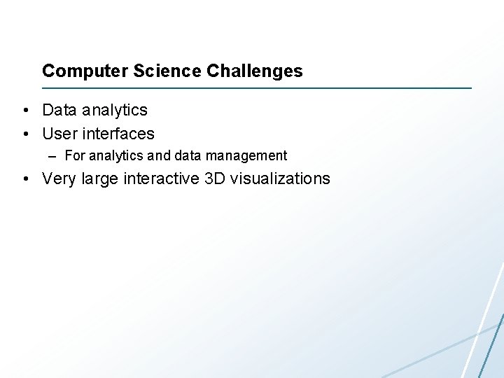 Computer Science Challenges • Data analytics • User interfaces – For analytics and data Computer Science Challenges • Data analytics • User interfaces – For analytics and data
