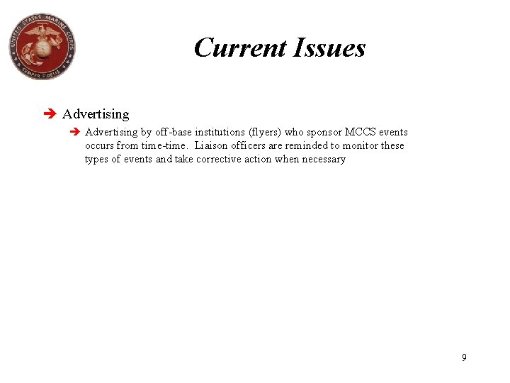 Current Issues Advertising by off-base institutions (flyers) who sponsor MCCS events occurs from time-time.