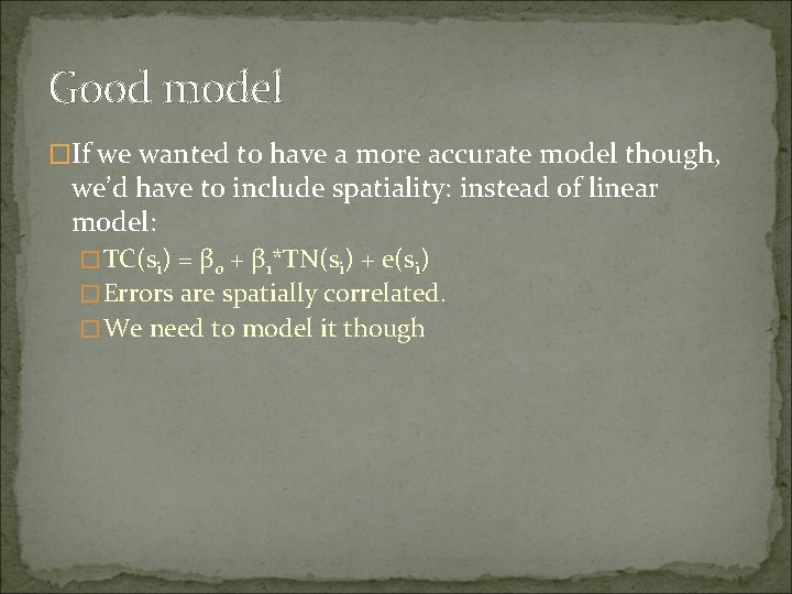Good model �If we wanted to have a more accurate model though, we’d have Good model �If we wanted to have a more accurate model though, we’d have
