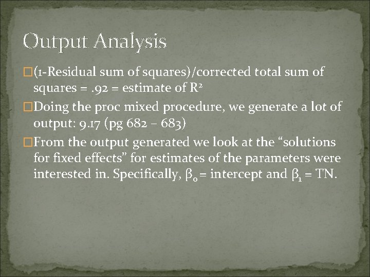 Output Analysis �(1 -Residual sum of squares)/corrected total sum of squares =. 92 = Output Analysis �(1 -Residual sum of squares)/corrected total sum of squares =. 92 =