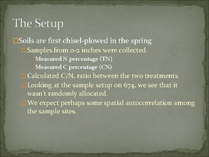 The Setup �Soils are first chisel-plowed in the spring �Samples from 0 -2 inches The Setup �Soils are first chisel-plowed in the spring �Samples from 0 -2 inches