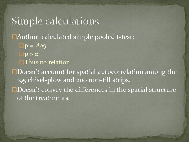 Simple calculations �Author: calculated simple pooled t-test: �p =. 809. �p > α �Thus Simple calculations �Author: calculated simple pooled t-test: �p =. 809. �p > α �Thus