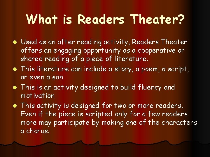 What is Readers Theater? l l Used as an after reading activity, Readers Theater
