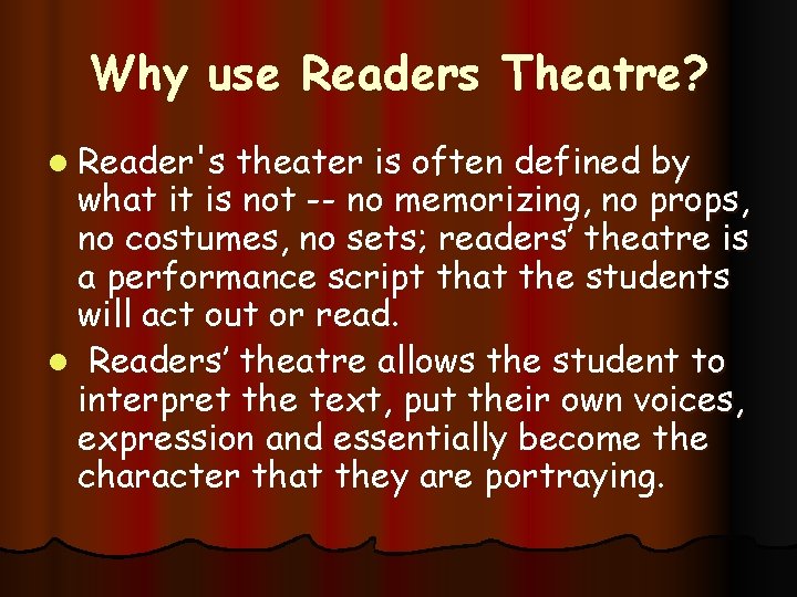 Why use Readers Theatre? l Reader's theater is often defined by what it is